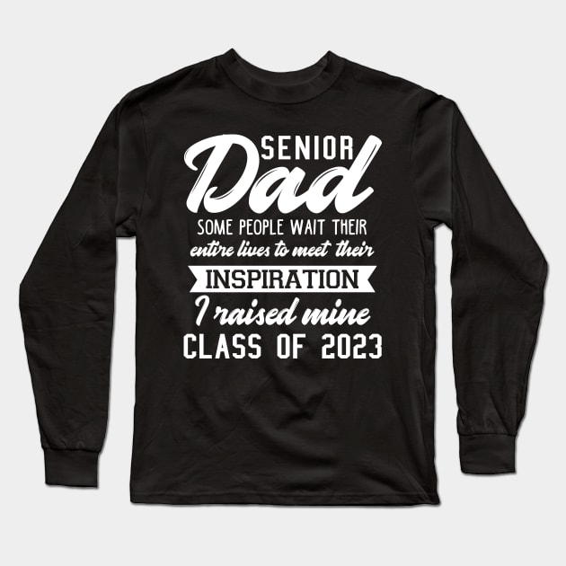 Senior Dad 2023. Class of 2023 Graduate. Long Sleeve T-Shirt by KsuAnn